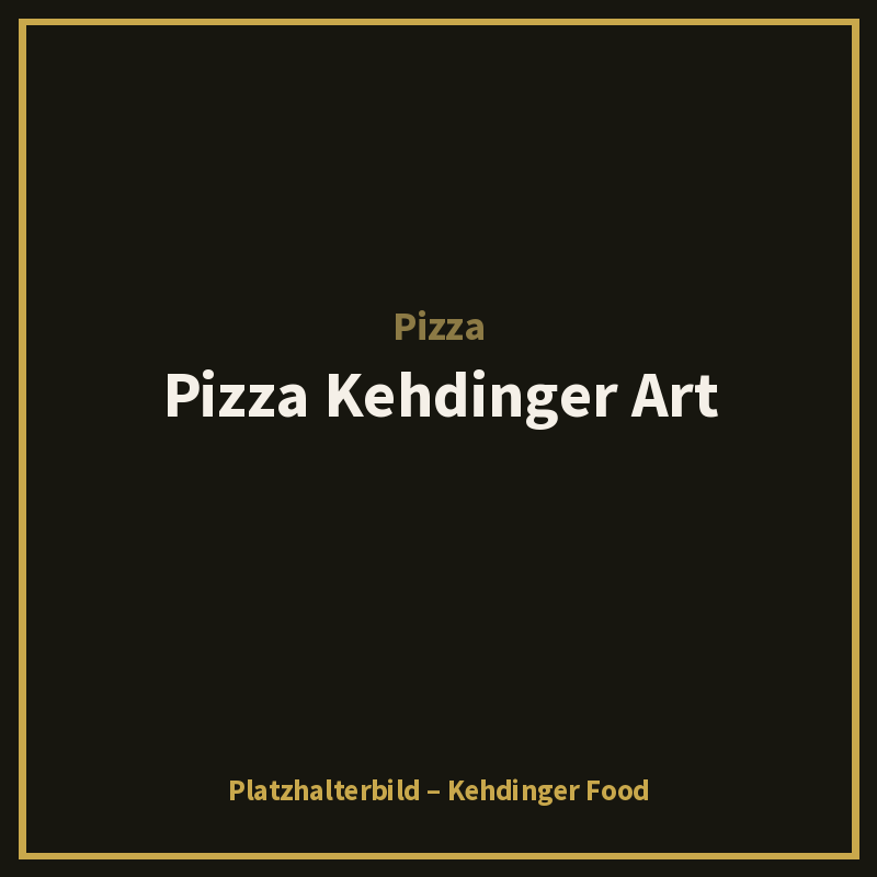 Pizza Kehdinger Art